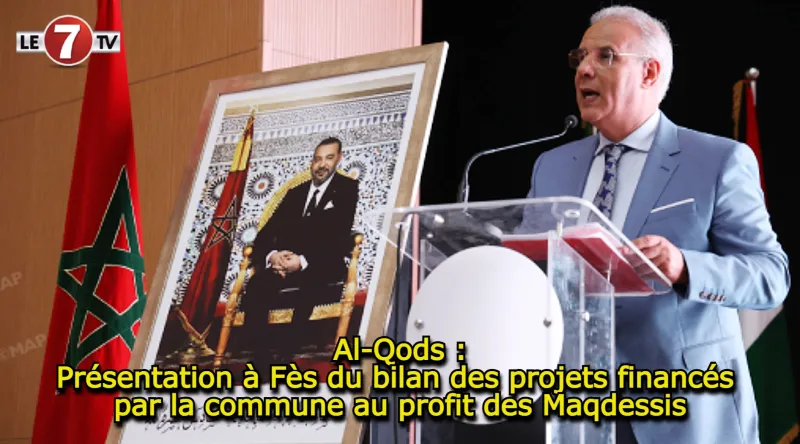 Al-Qods : Bilan des projets municipaux à Fès