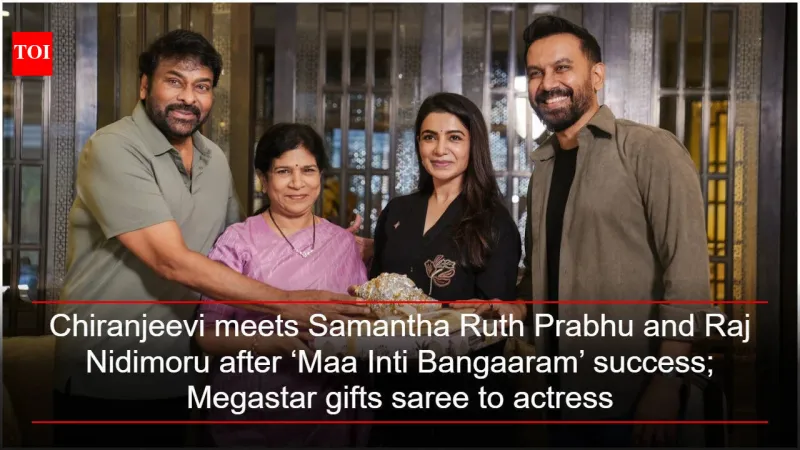 Chiranjeevi rend visite à Samantha et Raj Nidimoru après le succès