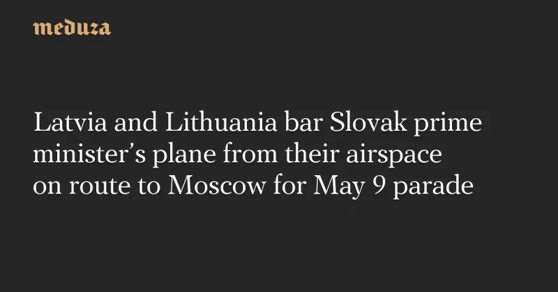 La Lettonie et la Lituanie interdisent le vol du PM slovaque vers Moscou