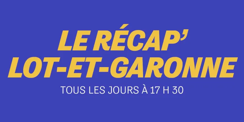 Actu Lot-et-Garonne : les infos du 12 juillet 2026