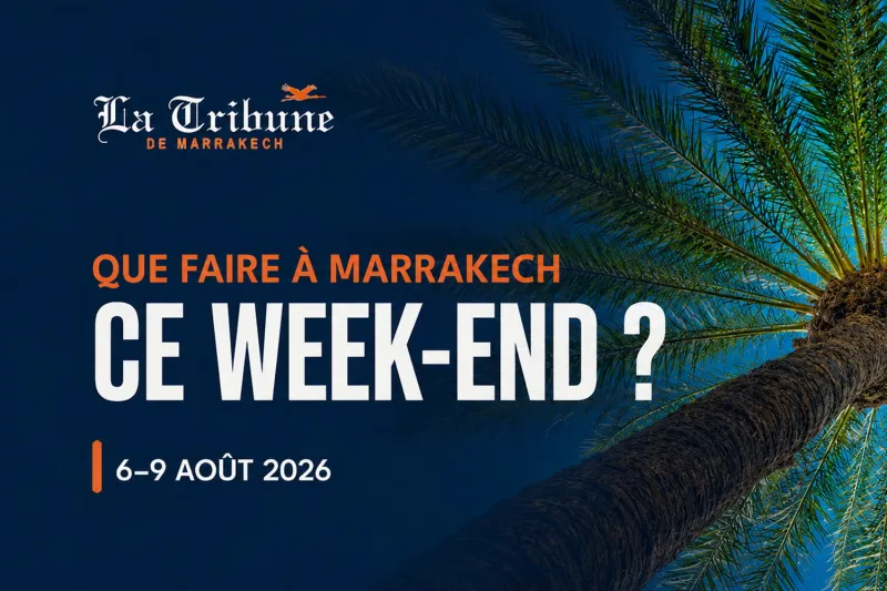 Marrakech ce week-end : 6-9 août 2026