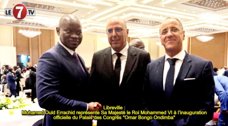 Le Roi du Maroc représenté à l'inauguration du Palais Omar Bongo