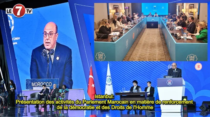 Le Parlement marocain présente ses réformes démocratiques à Istanbul