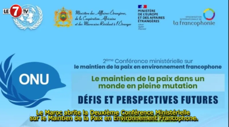 Le Maroc accueille la 2e Conférence ministérielle sur le maintien de la paix francophone