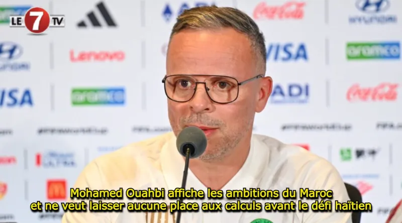 Ouahbi affiche les ambitions du Maroc avant le match Haïti