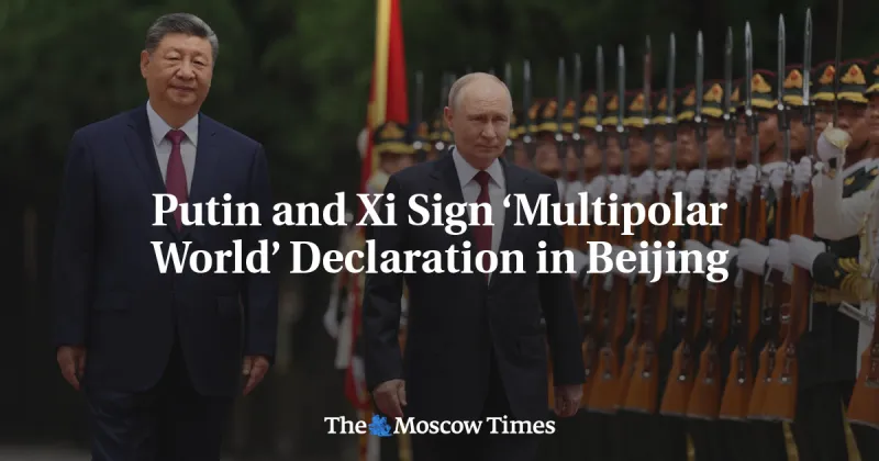 Poutine et Xi signent une déclaration pour un monde multipolaire à Pékin