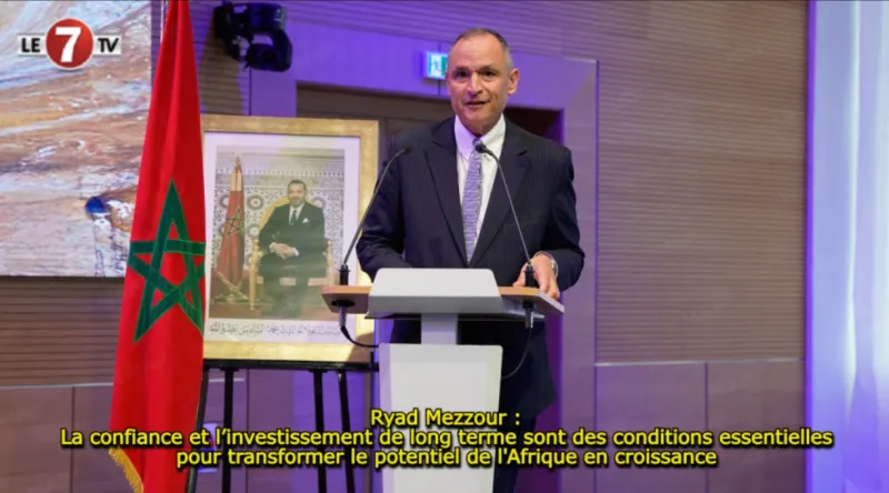 Ryad Mezzour : Confiance et investissement à long terme clés pour l'Afrique