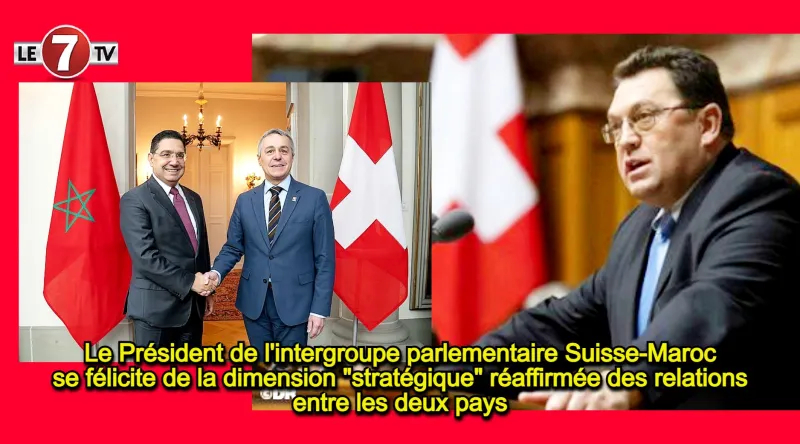 Les relations Suisse-Maroc réaffirmées comme stratégiques
