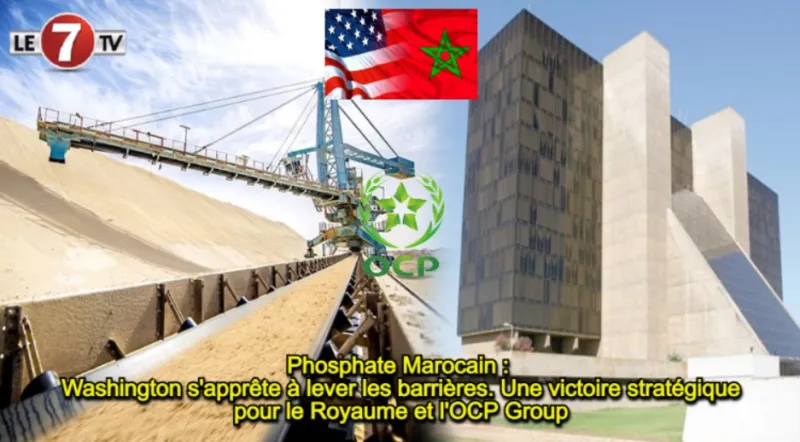 Les États-Unis lèvent les barrières sur le phosphate marocain : victoire de l'OCP
